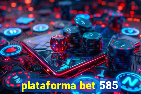 plataforma bet 585